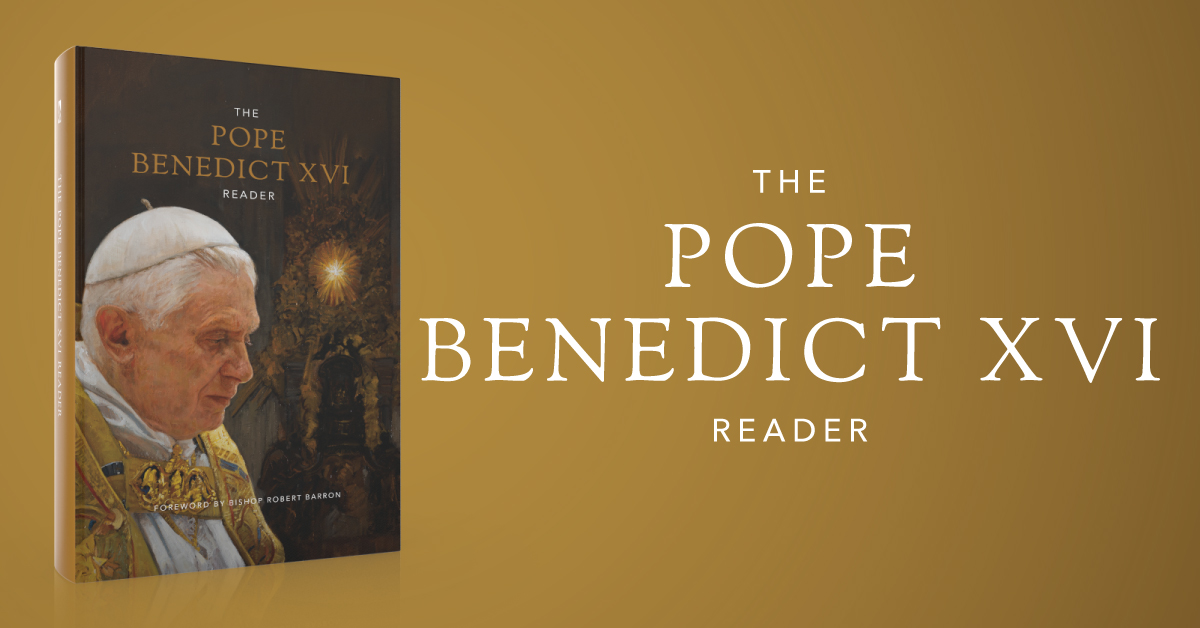 “The Pope Benedict XVI Reader” by Word on Fire