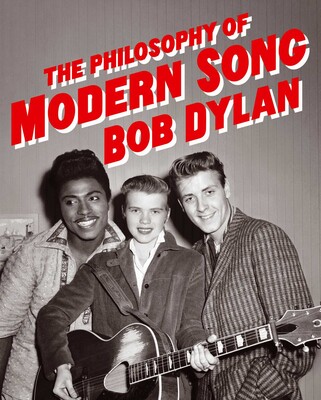 The Philosophy of Modern Song by Bob Dylan 