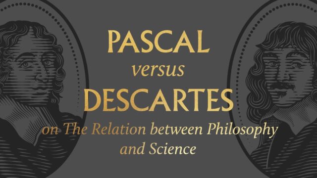 Pascal vs. Descartes