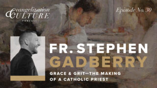 EP30 | Grace &amp; Grit: The Making of a Catholic Priest — Fr. Stephen Gadberry